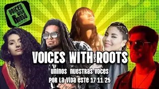 VOICES WITH ROOTS FEST VIRTUAL - UNIMOS NUESTRAS VOCES POR LA VIDA - 17 NOV.25