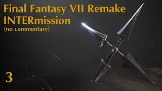 FF7 Remake INTERmission | Walkthrough Part 3 (no commentary, widescreen)