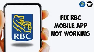 RBC Mobile App Not Working: How to Fix Royal Bank of Canada App Not Working