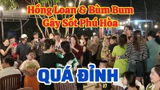 Quá Đỉnh Tại Phú Hòa: Hồng Loan & Bùm Bum Được Bà Con Yêu Mến Nồng Nhiệt