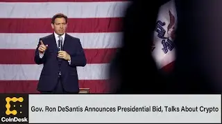 Gov. Ron DeSantis Announces Presidential Bid, Talks About Crypto