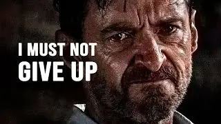 I MUST NOT GIVE UP - Motivational Speech