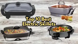 Top 10 Best Electric Skillets