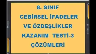 8.SINIF CEBİRSEL İFADELER VE ÖZDEŞLİKLER KAZANIM TESTİ-3