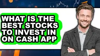 What Is The Best Stocks To Invest In On Cash App 2025 - Answered