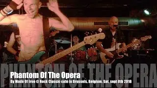 PHANTOM OF THE OPERA by Made Of Iron @ Rock Classic Caf&eacute;, Brussels