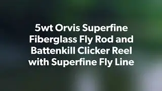 5wt Orvis Superfine  Fiberglass Fly rod with an Orvis Battenkill Clicker Reel and Superfine Fly Line