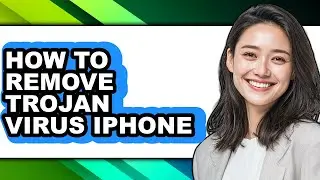How to Remove Trojan Virus Iphone (full Guide)