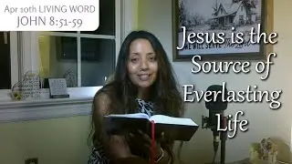 [Apr 10] Jesus answered, If I glorify myself, my glory is worth nothing..  [JOHN 8:51-59]