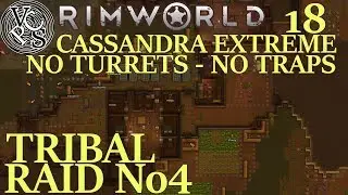 Tribal Raid No4 : Rimworld Utopia 17 EP18 - No Turrets No Traps Cassandra Extreme Alpha 17