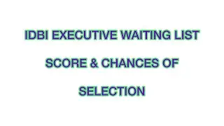IDBI EXECUTIVE WAITING LIST ANS SELECTION CHANCES|
