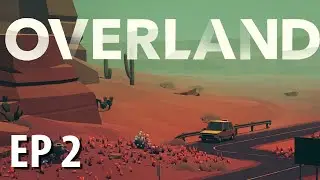 OVERLAND | Таран | Эпизод 2 | Геймплей Overland!