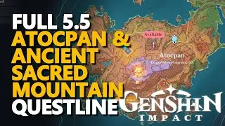 Full Atocpan & Ancient Sacred Mountain Questline 5.5 Genshin Impact