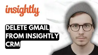 How To Delete Gmail From Insightly Crm [2026 Guide]
