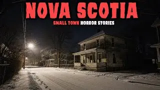 10 UNTOLD Most Disturbing TRUE Nova Scotia Small Town Horror Stories | Nakora Night