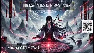 [Tỉnh Dậy Thì Mộ Ta Bị Đào Trộm!] Chương 8481-8520