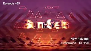 Chicane Presents Sun:Sets - Episode 405