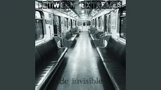 Be invisible