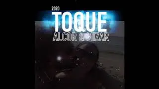 Alcor & Mizar   TOQUE 2020