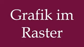 How to Pronounce ''Grafik im Raster'' (Graphic in grid) Correctly in German