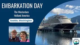 Embarkation Day Holland America Westerdam Seattle to Alaska