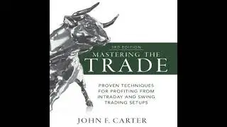 Mastering the Trade, Third Edition: Proven Techniques for Profiting from Intraday and Swing Trading