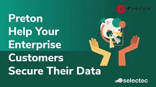 Preton - Help your enterprise customers secure their data | Selectec