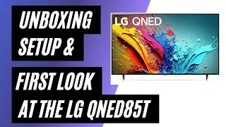Unboxing and Setting Up the LG QNED 85T : A First Look at Your New Home Theater Experience
