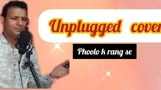 Phoolo k rang se | unplugged cover | k mollick | music by Nsn production