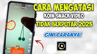 Cara Mengatasi Koin Snack Video Tidak Berputar 2023 Terbaru