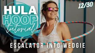 Backwards escalator into wedgie HULA HOOP &bull; TUTORIAL 12/30