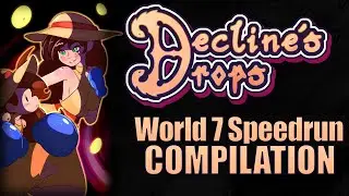 Decline's Drops - World 7 Compilation