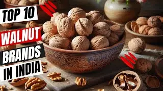 Top 10 Walnut Brands in India || Best Walnut Brand In India 2025