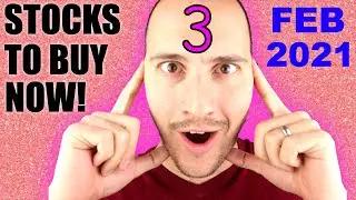 3 STOCKS IM BUYING NOW - February 2021