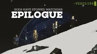 -yesclips | Gods Will Be Watching - Epilogue
