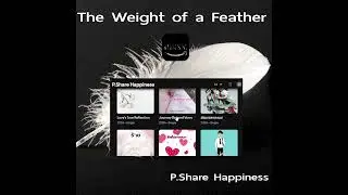 The Weight of a Feather - P.Share Happiness