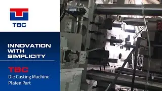 Cold Chamber Die Casting Machine Platen Part Working - TBC