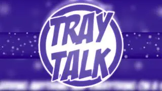 Tray Talk, Episode 4 - Steam and Lucien Lachance's Adventure