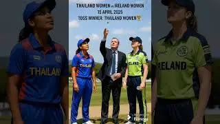 Thailand women vs Ireland women Toss winner 🏆