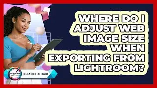 Where Do I Adjust Web Image Size When Exporting From Lightroom?