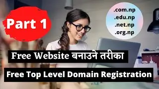 Create Free Website and Register free Top Level Domain in Nepal | Part 1| .com.np, .edu.np, .org.np