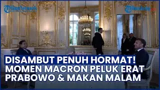 DISAMBUT PENUH HORMAT! Momen Macron Peluk Prabowo & Ucap Terima Kasih di Jamuan Resmi