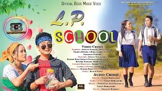 L P School | Official Bodo Music Video | Ft. Mithi & Swrang | AJ Films & Production
