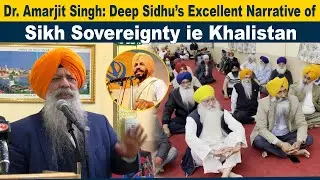 Dr. Amarjit Singh : Deep Sidhu&rsquo;s Excellent Narrative of Sikh Sovereignty ie Khalistan