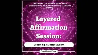 📀Layered Affirmation: Becoming a Master Student 📀