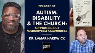 Autism, Disability & The Church: Supporting Our Neurodiverse Communities – Dr. Lamar Hardwick