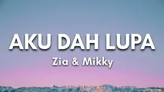 Zia & Mikky - Aku Dah Lupa (aku dah lupa tak ingat lagi nama kau pun hilang dari hati) Lirik 🎶