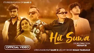 Hit Suwa - Samir - G/Suman Tamrakar/Anxmus, Ft.Samir Khan/Harry Karki/Sapana Janak New Rap Song 2025