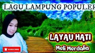 LAGU LAMPUNG || LAYAU HATI Cipt.Nasruddin paku | Vocal. Meli Merdalia 