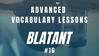 English Vocabulary Lessons - Advanced English -  #16 Blatant